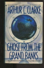 The ghost from the Grand Banks / Arthur C. Clarke.