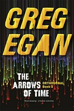 The arrows of time / Greg Egan.