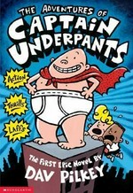 The adventures of Captain Underpants : an epic novel / by Dav Pilkey.