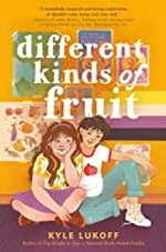 Different kinds of fruit / Kyle Lukoff.