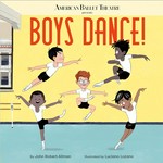 American Ballet Theatre presents : boys dance / by John Robert Allman ; illustrated by Luciano Lozano.