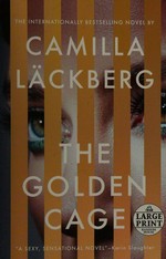 The golden cage / Camilla Läckberg ; translated by Neil Smith.