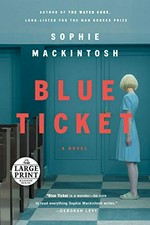 Blue ticket : a novel / Sophie Mackintosh.