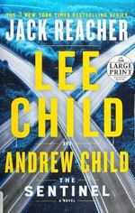 The sentinel : a Jack Reacher novel / Lee Child and Andrew Child.
