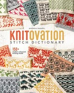 KnitOvation stitch dictionary : 150+ modern colorwork knitting motifs / Andrea Rangel.
