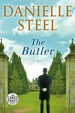 The butler : a novel / Danielle Steel.