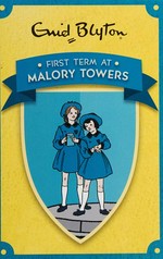 First term at Malory Towers / Enid Blyton.