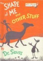 The Shape of me and other stuff / Dr. Seuss.