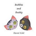 Bubbles and Buddy / Denver Kidd.