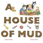 A house of mud / Sophie Masson & Katrina Fisher.
