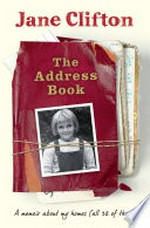 The address book : a memoir about my homes (all 32 of them) / Jane Clifton.