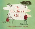 The soldier's gift / Tony Palmer and [illustrated by] Jane Tanner.