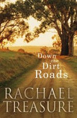 Down the dirt roads / Rachael Treasure.