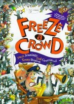 Freeze a crowd / Paul Jennings, Ted Greenwood, Terry Denton.