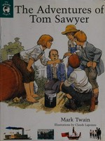 The adventures of Tom Sawyer / Mark Twain ; illustrations by Claude Lapointe.