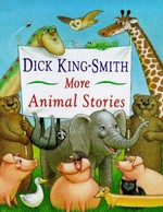 More animal stories / Dick King-Smith ; illustrated by Michael Terry.