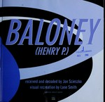 Baloney (Henry P.) / received and decoded by Jon Scieszka ; visal recreation by Lane Smith.