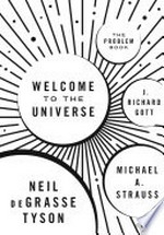 Welcome to the universe : the problem book / Neil deGrasse Tyson, Michael A. Strauss and J. Richard Gott.