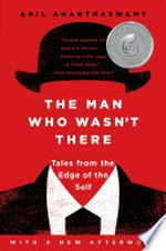 The man who wasn't there: Investigations into the strange new science of the self. Anil Ananthaswamy.