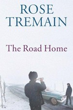 The road home / Rose Tremain.