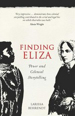 Finding Eliza : power and colonial storytelling Larissa Behrendt.