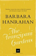 The frangipani gardens / Barbara Hanrahan.