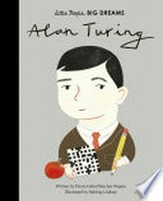 Alan Turing / written by Maria Isabel Sanchez Vegara ; illustrated by Ashling Lindsay.
