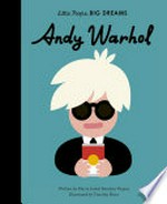 Andy Warhol / written by Maria Isabel Sánchez Vegara ; illustrated by Timothy Hunt.