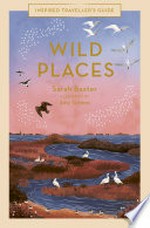 Wild places / Sarah Baxter ; illustrations by Amy Grimes.