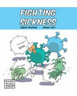 Fighting sickness / Joseph Midthun ; Samuel Hiti.