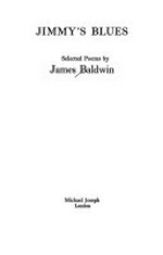 Jimmy's blues : selected poems / by James Baldwin.