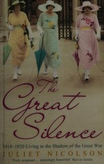 The great silence : 1918-1920, living in the shadow of the Great War / Juliet Nicolson.