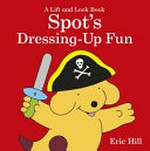Spot's dressing-up fun / Eric Hill.