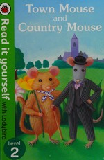 Town Mouse and Country Mouse / illustrated by Alexandra Steele-Morgan.