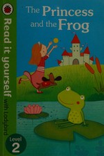 The princess and the frog / illustrated by Marta Cabrol.
