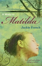 A waltz for Matilda: Jackie French.