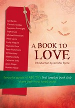 A book to love: Favourite guests of abc tv's first tuesday book club share their most loved books. Various.
