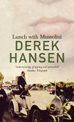 Lunch with Mussolini / Derek Hansen.