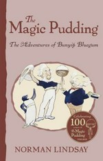 The magic pudding : the adventures of Bunyip Bluegum / Norman Lindsay.