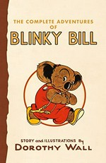 The complete adventures of Blinky Bill / story and illustrations by Dorothy Wall.