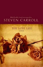 The lost life : a novel / Steven Carroll.