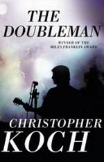 The doubleman / Christopher J Koch.