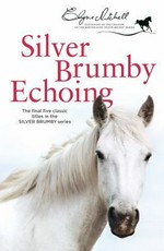 Silver brumby echoing / Elyne Mitchell.