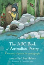 The ABC book of Australian poetry : a treasury of poems for children / selected by Libby Hathorn ; illustrator, Cassandra Allen.
