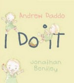 I do it / Andrew Daddo, Jonathan Bentley.