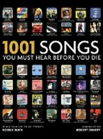 1001 songs you must hear before you die / general editor, Robert Dimery ; with a preface by Robbie Buck.