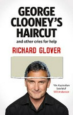 George Clooney's Haircut: and Other Cries for Help