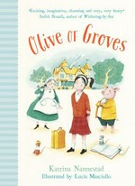 Olive of Groves / Katrina Nannestad ; illustrated by Lucia Masciullo.