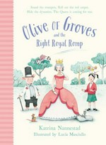 Olive of Groves and the right royal romp / Katrina Nannestad ; illustraed by Lucia Masciullo.