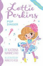 Pop singer / by Katrina Nannestad ; illustrated by Makoto Koji.